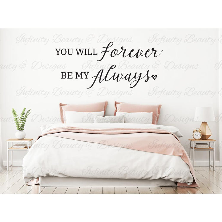 “Forever Be My Always” Wall Decal-Infinity Beauty & Designs