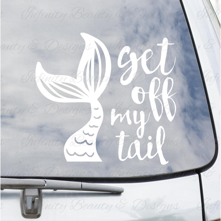 Get Off My Tail Decal-Infinity Beauty & Designs