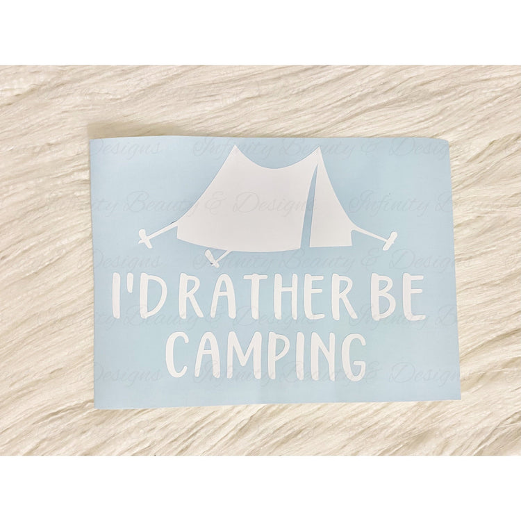 I'd Rather Be Camping Decal-Infinity Beauty & Designs